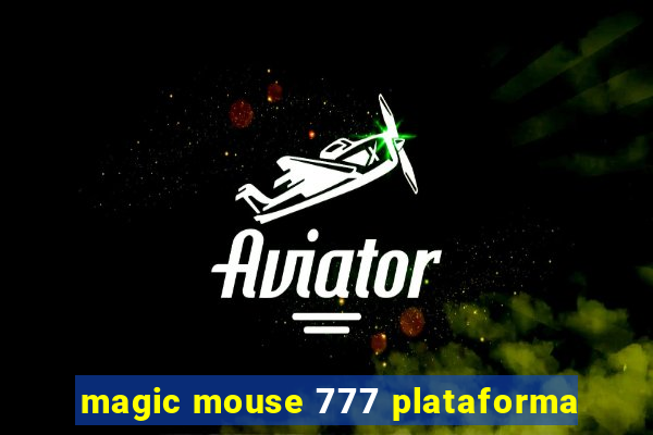 magic mouse 777 plataforma